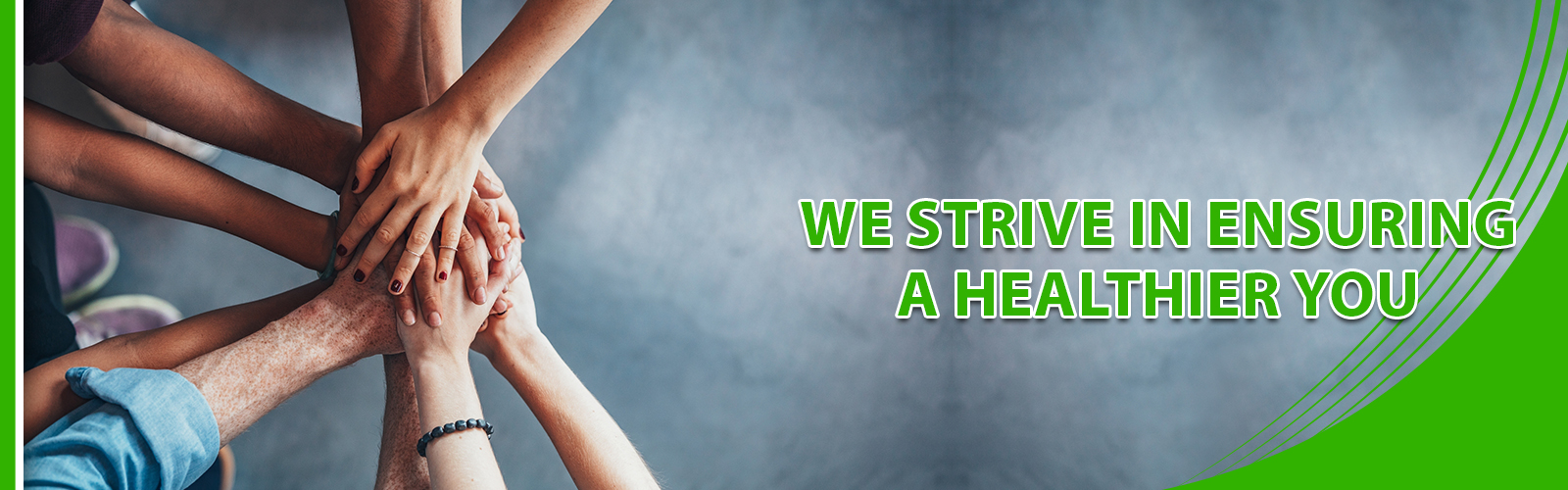 we strive in ensuring a healthier you